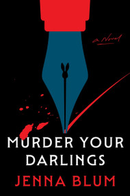 Murder Your Darlings (A Novel) by Jenna Blum, 9780063448087