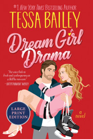 Dream Girl Drama (A Novel) by Tessa Bailey, 9780063433373