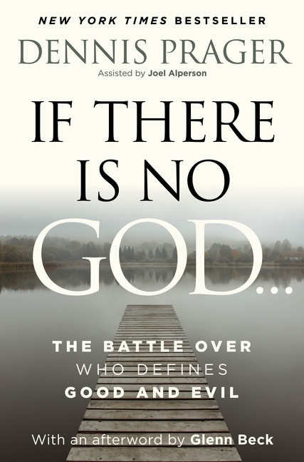 If There Is No God (The Battle Over Who Defines Good and Evil) by Dennis Prager, 9780063351301