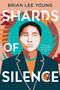 Shards of Silence by Brian Lee Young, 9780063229082