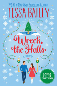 Wreck the Halls (A Novel) by Tessa Bailey, 9780063345485