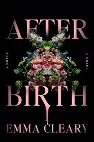 Afterbirth (A Novel) by Emma Cleary, 9780063420946