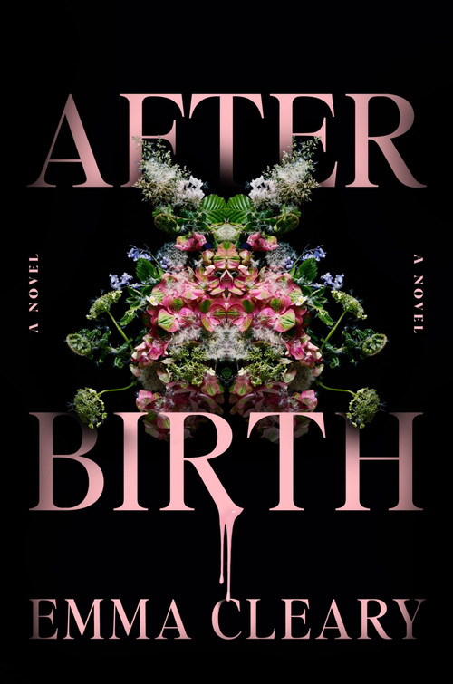 Afterbirth (A Novel) by Emma Cleary, 9780063420946