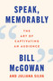 Speak, Memorably (The Art of Captivating an Audience) by Bill McGowan, Juliana Silva, 9780063415195