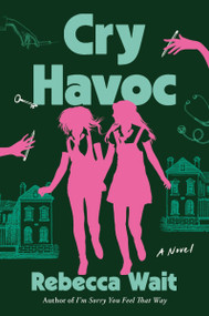 Cry Havoc (A Novel) by Rebecca Wait, 9780063473133