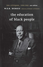 The Education of Black People (Ten Critiques, 1906 - 1960) by W. E. B. DuBois, 9781583670422