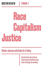 Race Capitalism Justice Vol. 1 by Walter Johnson, et al, Robin Kelley, 9781946511003