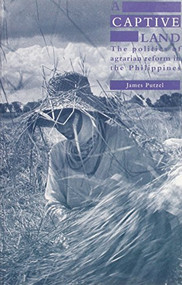 A Captive Land (The Politics of Agrarian Reform in the Philippines) by James Putzel, 9780853458425