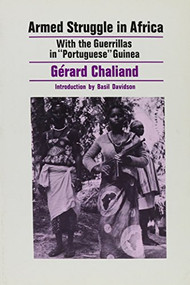 Armed Struggle in Africa (With the Guerrillas in "Portuguese" Guinea) by Gerard Chaliand, Basil Davidson, 9780853451792