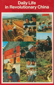 Daily Life in Revoutionary China by Maria Antonietta Macciocchi, 9780853452829