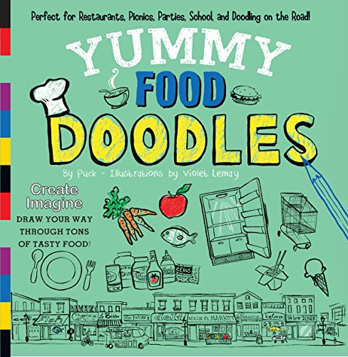 Yummy Food Doodles (Perfect for Restaurants, Picnics, Parties, School, and Doodling on the Road!) by Puck, Violet Lemay, 9781938093159