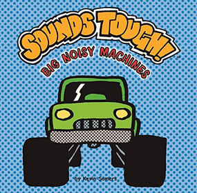 Sounds Tough! Big Noisy Machines by Kevin Somers, 9780979621345