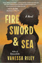 Fire Sword and Sea (A Novel) - 9780063271043 by Vanessa Riley, 9780063271043
