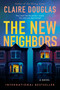 The New Neighbors (A Novel) - 9780063354432 by Claire Douglas, 9780063354432