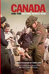 Canada and the Second World War (Essays in Honour of Terry Copp) by Geoffrey Hayes, Mike Bechthold, Matt Symes, 9781554586295