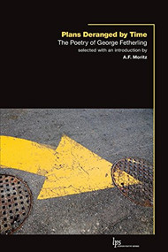 Plans Deranged by Time (The Poetry of George Fetherling) by George Fetherling, A.F. Moritz, 9781554586318