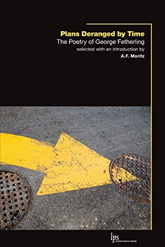 Plans Deranged by Time (The Poetry of George Fetherling) by George Fetherling, A.F. Moritz, 9781554586318