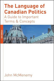 The Language of Canadian Politics (A Guide to Important Terms and Concepts) by John McMenemy, 9780889205031