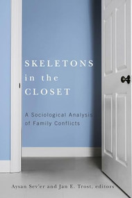 Skeletons in the Closet (A Sociological Analysis of Family Conflicts) by Aysan Sev'er, Jan E. Trost, 9781554582655