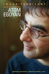 Image and Territory (Essays on Atom Egoyan) by Monique Tschofen, Jennifer Burwell, 9780889204874