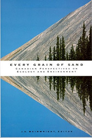 Every Grain of Sand (Canadian Perspectives on Ecology and Environment) by J.A. Wainwright, 9780889204539