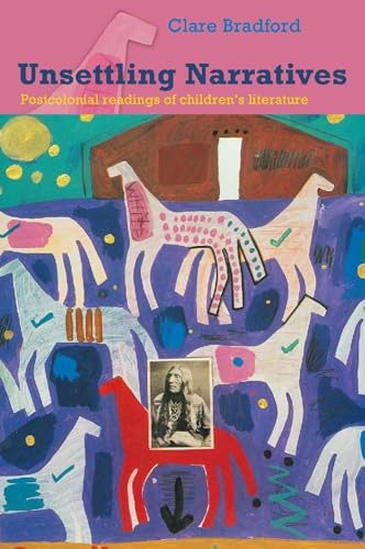 Unsettling Narratives (Postcolonial Readings of Children's Literature) by Clare Bradford, 9780889205079