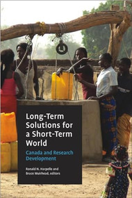 Long-Term Solutions for a Short-Term World (Canada and Research Development) by Ronald N. Harpelle, Bruce Muirhead, 9781554582235