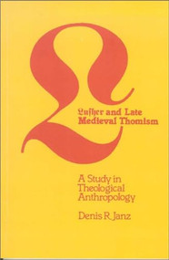 Luther and Late Medieval Thomism (A Study in Theological Anthropology) by Denis R. Janz, 9781554582358