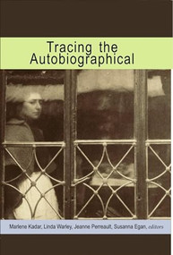 Tracing the Autobiographical by Marlene Kadar, Linda Warley, Jeanne Perreault, Susanna Egan, 9780889204768