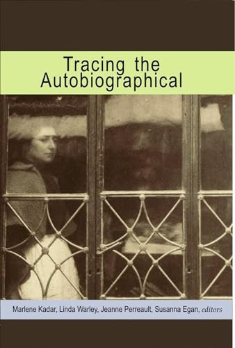 Tracing the Autobiographical by Marlene Kadar, Linda Warley, Jeanne Perreault, Susanna Egan, 9780889204768