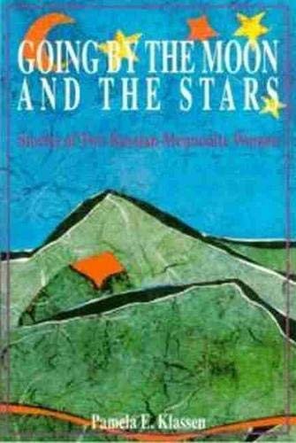 Going by the Moon and the Stars (Stories of Two Russian Mennonite Women) by Pamela E. Klassen, 9780889202443