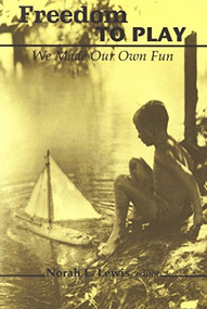 Freedom to Play (We Made Our Own Fun) by Norah L. Lewis, 9780889204065