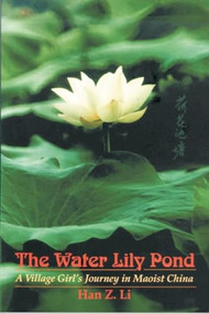 The Water Lily Pond (A Village Girl's Journey in Maoist China) by Han Z. Li, 9780889204317
