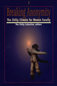 Breaking Anonymity (The Chilly Climate for Women Faculty) by The Chilly Collective, 9780889202450