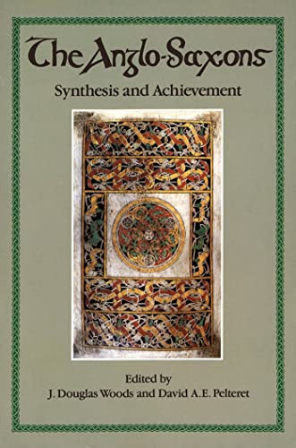 The Anglo-Saxons (Synthesis and Achievement) by J. Douglas Woods, David A.E. Pelteret, 9780889201668