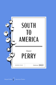 South to America American Classics Edition (A Journey Below the Mason-Dixon to Understand the Soul of a Nation) by Imani Perry, 9780063481732