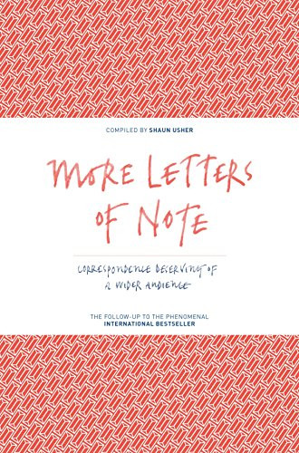 More Letters of Note (Correspondence Deserving of a Wider Audience) by Shaun Usher, 9781782114543