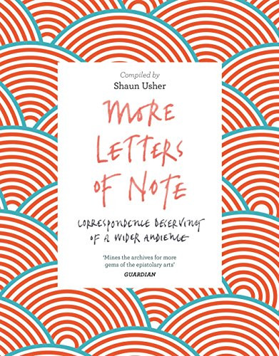 More Letters of Note (Correspondence Deserving of a Wider Audience) - 9781786891693 - 9781786891693 by Shaun Usher, 9781786891693