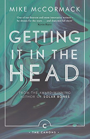 Getting it in the Head - 9781786891396 - 9781786891396 by Mike McCormack, 9781786891396