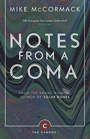 Notes from a Coma - 9781786891419 - 9781786891419 by Mike McCormack, 9781786891419