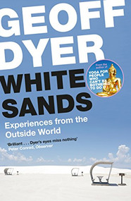 White Sands (Experiences from the Outside World) by Geoff Dyer, 9781782117421