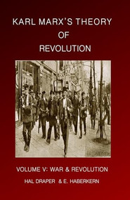 Karl Marx's Theory of Revolution Vol V by Hal Draper, Ernest Haberkern, 9781456303501