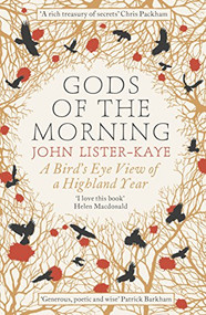 Gods of the Morning (A Bird's Eye View of a Highland Year) by John Lister-Kaye, 9781782114178