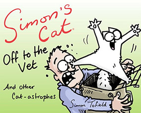 Simon's Cat: Off to the Vet . . . and Other Cat-astrophes by Simon Tofield, 9781782115878