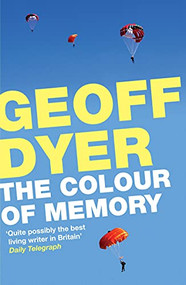 The Colour of Memory by Geoff Dyer, 9780857862716