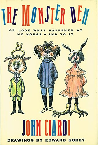 The Monster Den (Or Look What Happened at My House-and to It) by John Ciardi, Edward Gorey, 9781878093356
