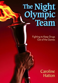 The Night Olympic Team (Fighting to Keep Drugs Out of the Games) by Caroline Hatton, 9781590785669
