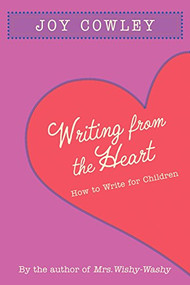 Writing from the Heart (How to Write for Children) by Joy Cowley, 9781590788028