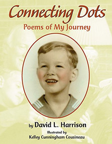 Connecting Dots (Poems of My Journey) by David L. Harrison, Kelley Cunningham, 9781590782606
