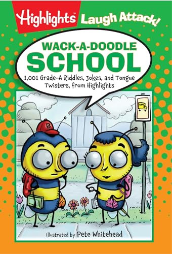 Wack-a-Doodle School (1,001 Grade-A Riddles, Jokes, and Tongue Twisters from Highlights™) by Highlights, 9781629794273